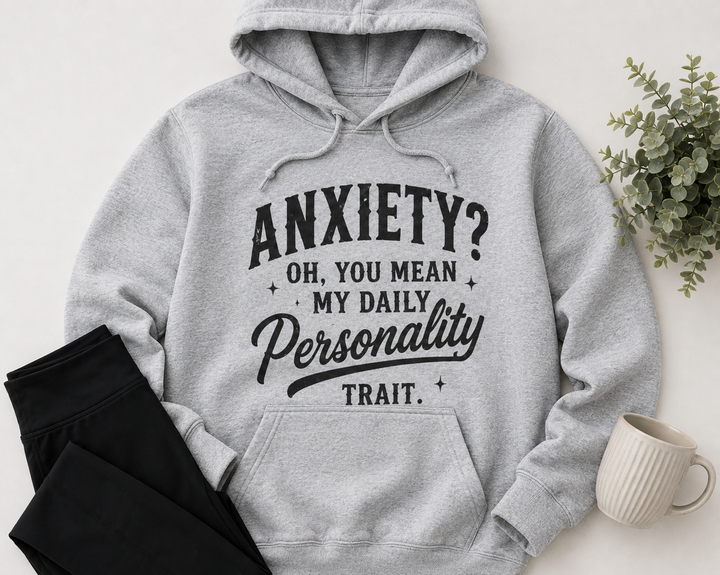 Anxiety Is My Daily Personality Trait Hoodie