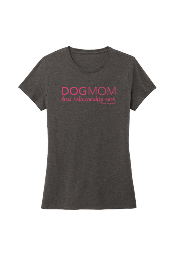 Dog Mom T-Shirt | Best Relationship Ever Women&