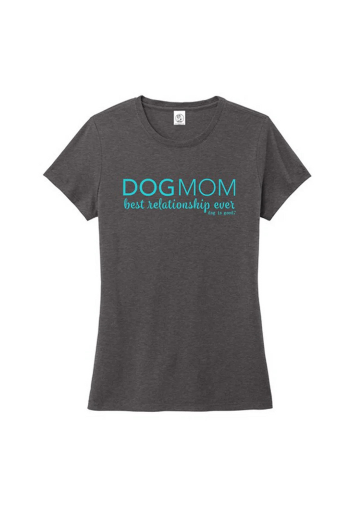Dog Mom T-Shirt | Best Relationship Ever Women&