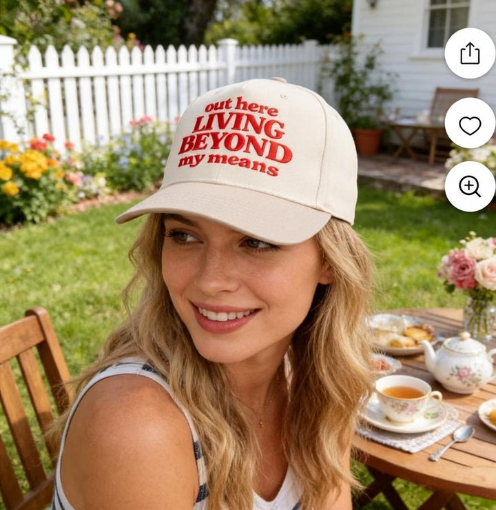 Out Here Living Beyond My Means Embroidered Cap
