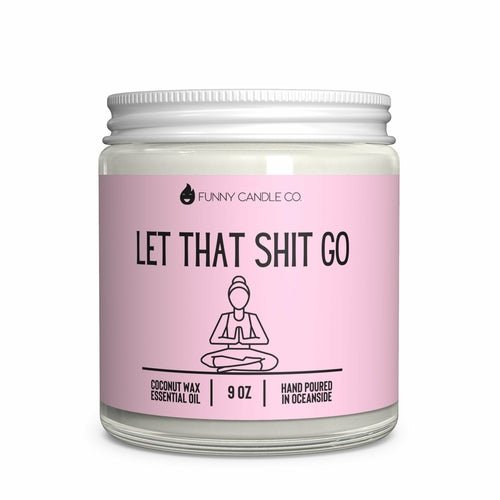 Let That Shit Go Candle | Lavender Scented | 9 oz