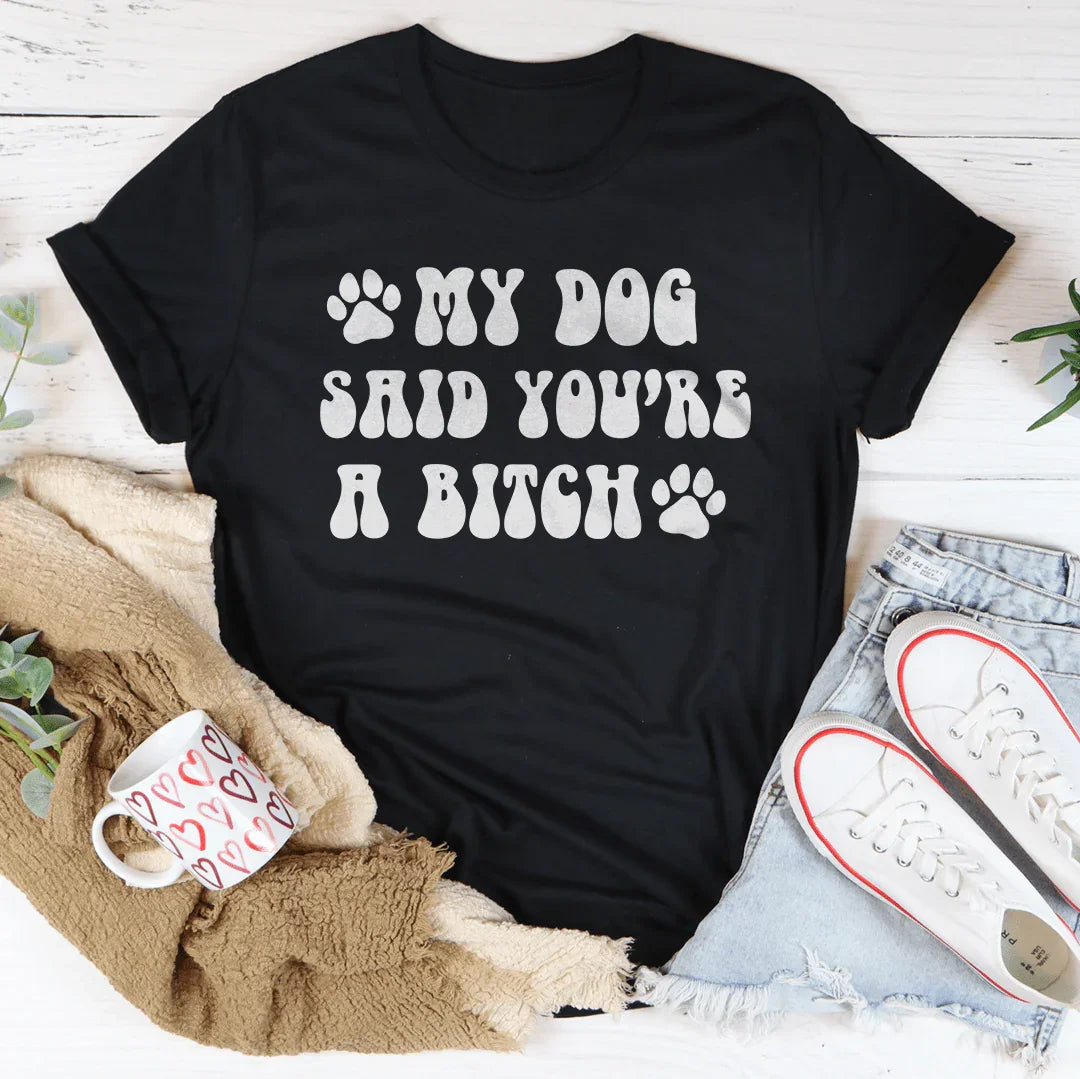 My Dog Said You&