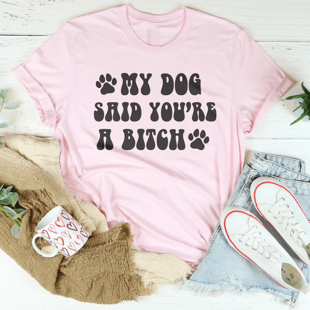 My Dog Said You&