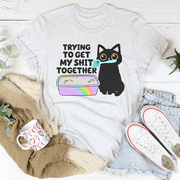 Trying To Get My S-it Together Tee